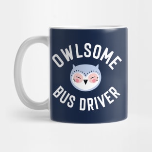 Owlsome Bus Driver Pun - Funny Gift Idea Mug